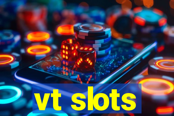 vt slots